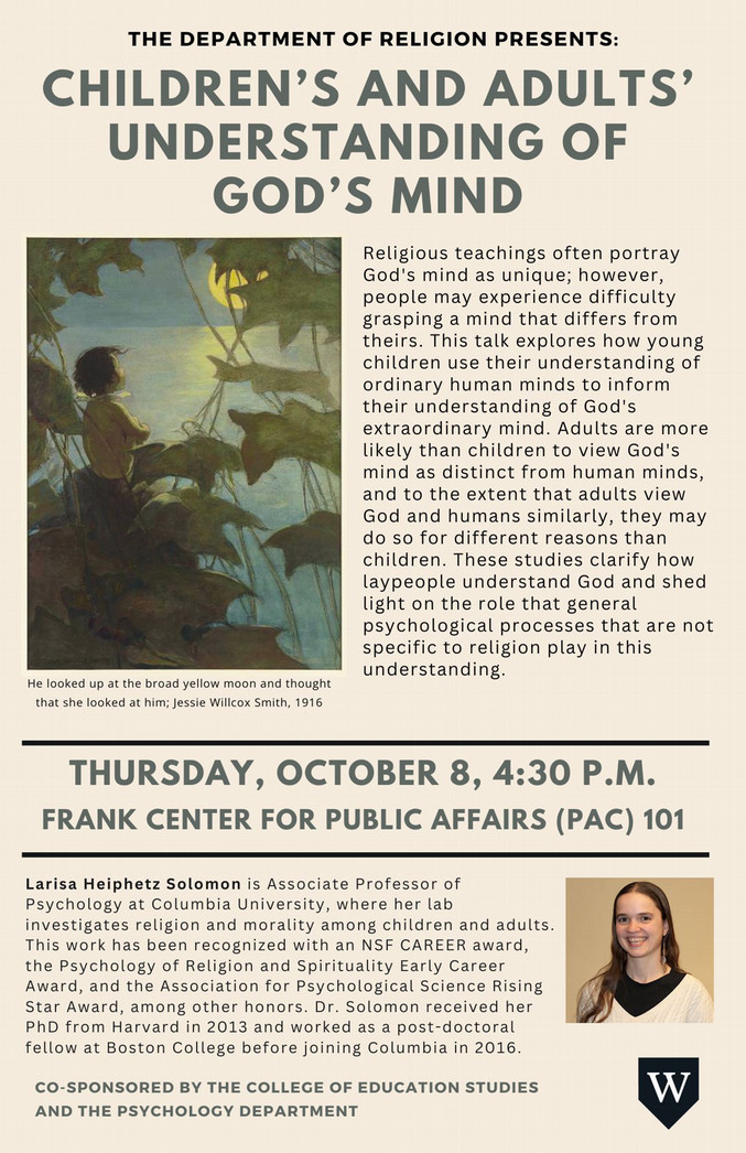 Larisa Solomon Lecture Children and Adults' Understanding of God's Mind Thursday, October 8 at 4:30 FRANK101